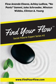 Title: Find Your Flow: Social Flow'er #2: Social Flow'er Expert Series #2, Author: Ashley Ludlow