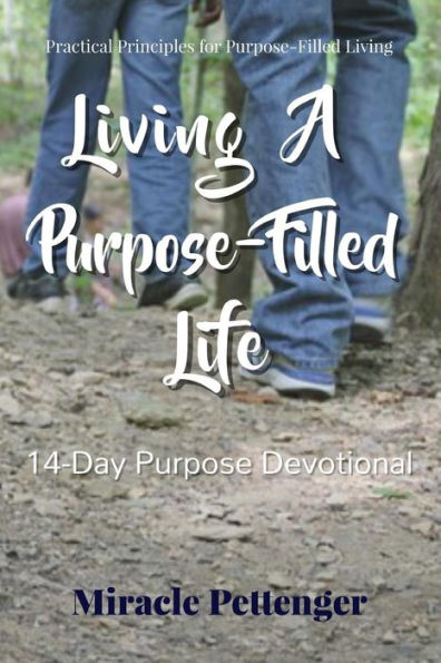 Living A Purpose-Filled Life: 14-Day Purpose Devotional