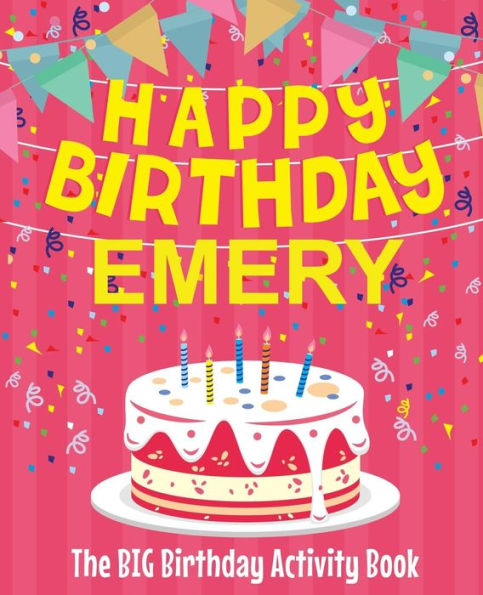 Happy Birthday Emery - The Big Birthday Activity Book: (Personalized Children's Activity Book)