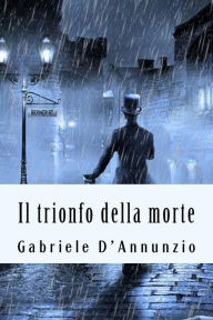 Title: Il trionfo della morte, Author: Gabriele D'Annunzio