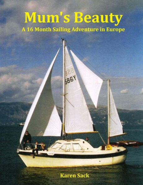 Mum's Beauty: A 16 Month Sailing Adventure in Europe