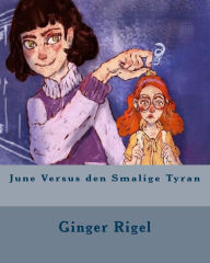 Title: June Versus den Smalige Tyran, Author: Ginger Rigel