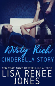 Title: Dirty Rich Cinderella Story (Dirty Rich Series #2), Author: Lisa Renee Jones