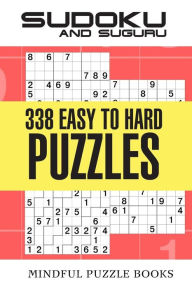 Title: Sudoku and Suguru: 338 Easy to Hard Puzzles, Author: Mindful Puzzle Books