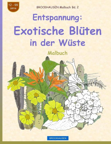 BROCKHAUSEN Malbuch Bd. 2 - Entspannung: Exotische Blüten in der Wüste