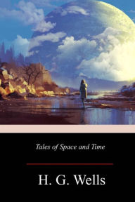 Title: Tales of Space and Time, Author: H. G. Wells