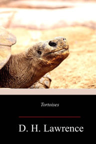 Title: Tortoises, Author: D. H. Lawrence