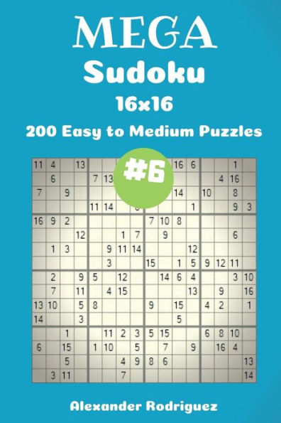 Mega Sudoku Puzzles -200 Easy to Medium 16x16 vol. 6