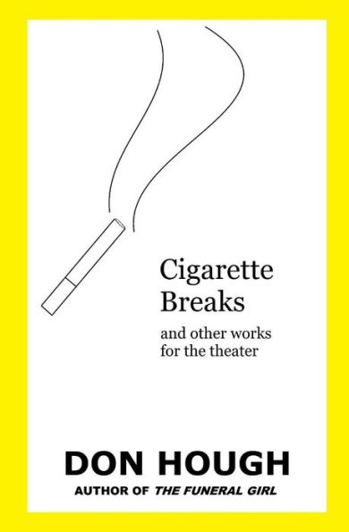 Cigarette Breaks: and other works for the theater