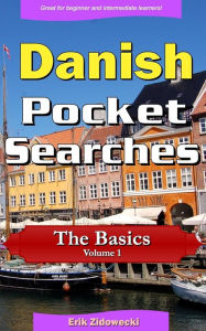 Title: Danish Pocket Searches - The Basics - Volume 1: A set of word search puzzles to aid your language learning, Author: Erik Zidowecki