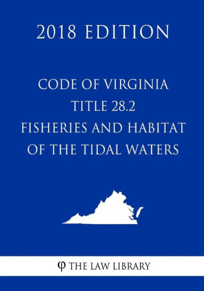 Code of Virginia - Title 28.2 - Fisheries and Habitat of the Tidal Waters (2018 Edition)