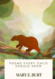 Title: Poems Every Child Should Know, Author: Mary E Burt