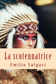 Title: La scotennatrice, Author: Emilio Salgari