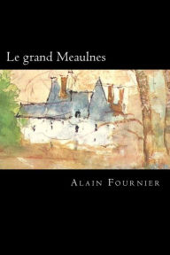 Title: Le grand Meaulnes, Author: Alain-Fournier