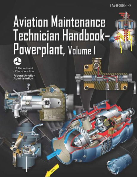 Aviation Maintenance Technician Handbook-Powerplant Volume 1: Faa-H-8083-32