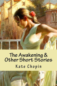 Title: The Awakening & Other Short Stories, Author: Kate Chopin