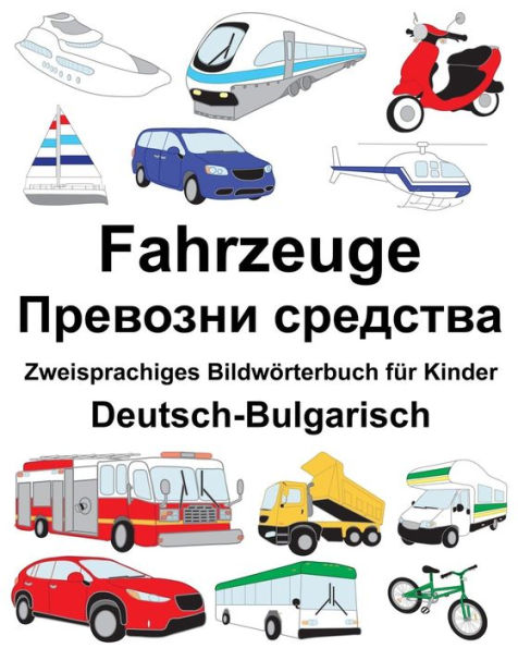 Deutsch-Bulgarisch Fahrzeuge Zweisprachiges Bildwörterbuch für Kinder