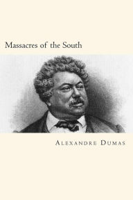 Title: Massacres of the South, Author: Alexandre Dumas