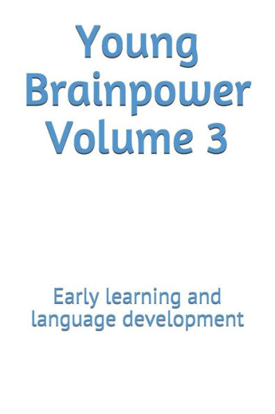 Young Brainpower Volume 3: Early learning and language development