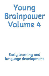 Title: Young Brainpower Volume 4: Early learning and language development, Author: Boris Moyston
