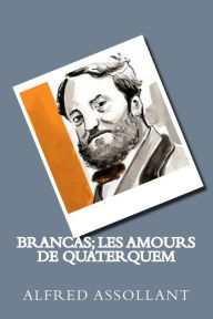 Title: Brancas; Les amours de Quaterquem, Author: Alfred Assollant