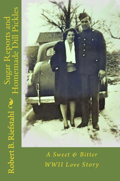 Sugar Reports and Homemade Dill Pickles: A Sweet & Bitter WWII Love Story