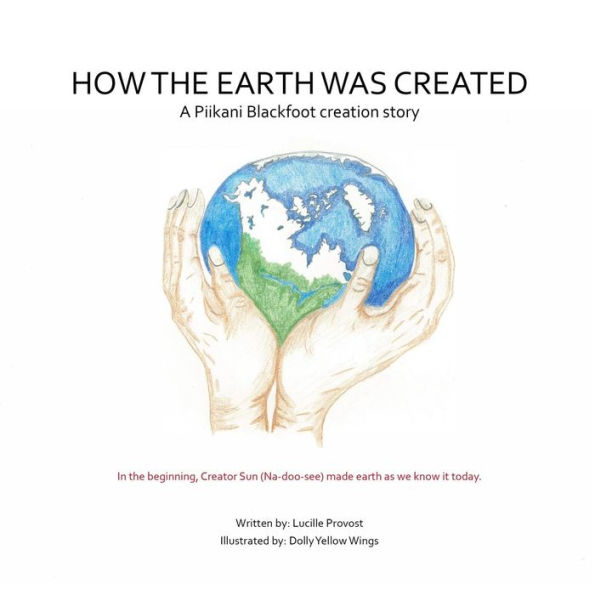How The Earth Was Created: A Piikani Blackfoot Creation Story