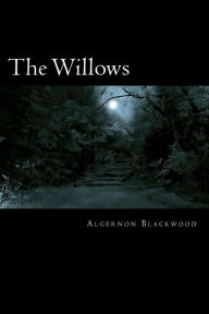 Title: The Willows, Author: Algernon Blackwood