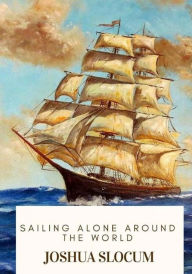 Title: Sailing Alone Around the World, Author: Joshua Slocum