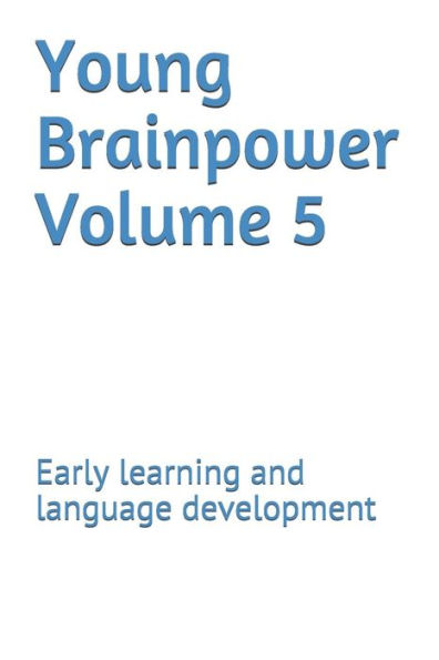 Young Brainpower Volume 5: Early learning and language development