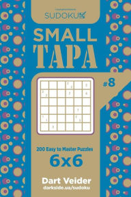 Title: Sudoku Small Tapa - 200 Easy to Master Puzzles 6x6 (Volume 8), Author: Dart Veider
