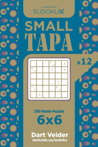 Title: Sudoku Small Tapa - 200 Master Puzzles 6x6 (Volume 12), Author: Dart Veider