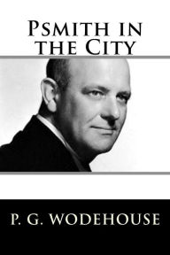 Title: Psmith in the City, Author: P. G. Wodehouse