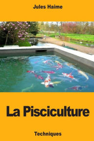Title: La Pisciculture, Author: Jules Haime