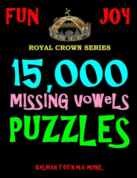 15,000 Missing Vowels Puzzles: Improve Your IQ While Having Fun
