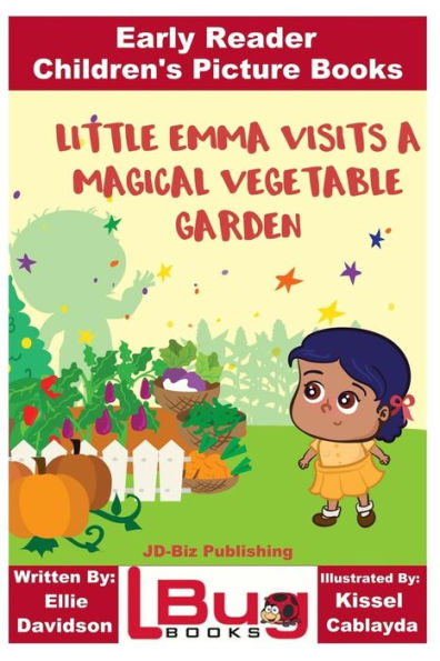 Little Emma Visits a Magical Vegetable Garden - Early Reader Children's Picture Books
