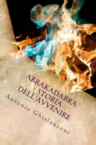 Title: Abrakadabra - Storia dell'avvenire (Italian Edition), Author: Antonio Ghislanzoni