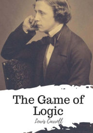 Title: The Game of Logic, Author: Lewis Carroll