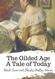 Title: The Gilded Age A Tale of Today, Author: Charles Dudley Warner