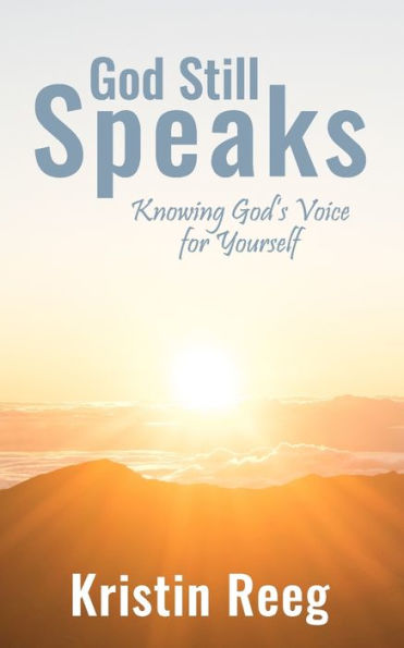 God Still Speaks: Knowing God's Voice for Yourself