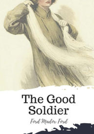 Title: The Good Soldier, Author: Ford Madox Ford