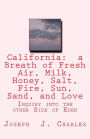 California: a Breath of Fresh Air, Milk, Honey, Salt, Fire, Sun, Sand, and Love: Inquiry into the other Side of Eden