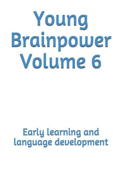 Young Brainpower Volume 6: Early learning and language development