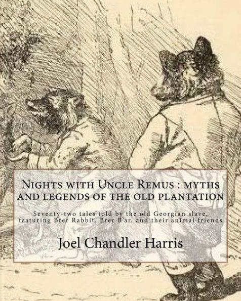 Nights with Uncle Remus: myths and legends of the old plantation. By: Joel Chandler Harris: Illustrated