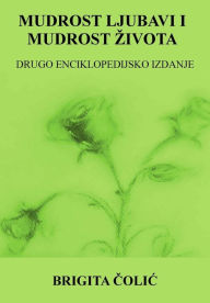 Title: Mudrost Ljubavi I Mudrost Zivota: Drugo Enciklopedijsko Izdanje, Author: Brigita Colic
