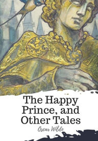 Title: The Happy Prince, and Other Tales, Author: Oscar Wilde