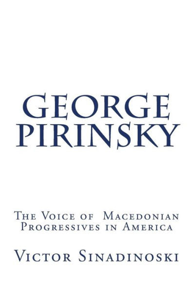 George Pirinsky: The Voice of Macedonian Progressives in America
