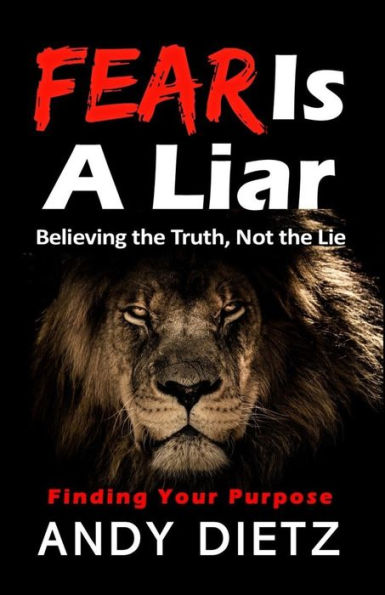 Fear is a Liar: Believing the Truth, Not the Lie