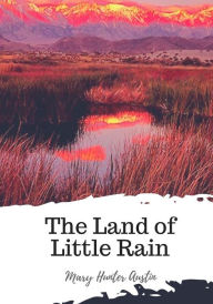 Title: The Land of Little Rain, Author: Mary Hunter Austin