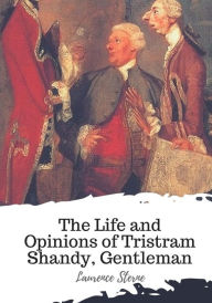 Title: The Life and Opinions of Tristram Shandy, Gentleman, Author: Laurence Sterne